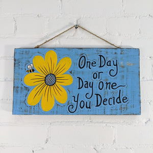 'One DAY or DAY One' Wall Plaque