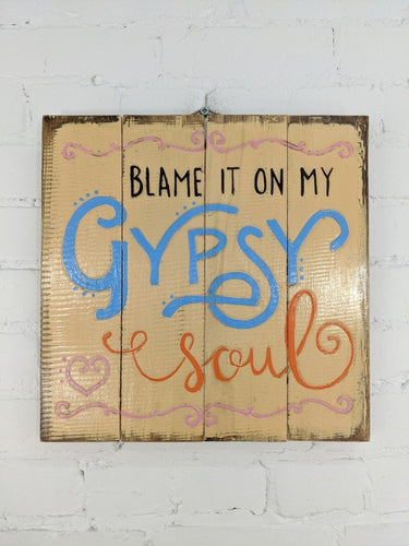 'Blame it on my Gypsy Soul' Plaque
